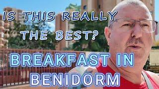 The Best Breakfast In Benidorm . Is it all Hype?