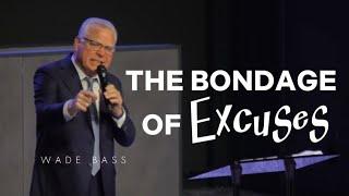 Wade Bass l THE. BONDAGE OF EXCUSES