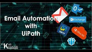 Email Automation With UiPath | SMTP, POP3, IMAP, Exchange, Outlook | For Beginners