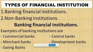 FINANCIAL INSTITUTIONS   - TYPES OF FINANCIAL INSTITUTIONS