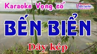 Karaoke vọng cổ BẾN BIÊN - DÂY KÉP [T/g Hoa Biển]