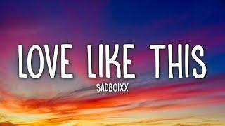 Sadboixx - Love Like This (Lyrics)