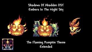 Shadows of Abaddon OST: Embers In The Night Sky (Extended) [The Flaming Pumpkin Theme]