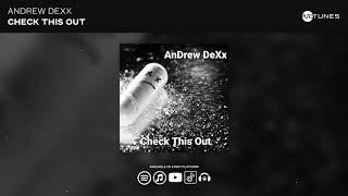 AnDrew DeXx - Check This Out