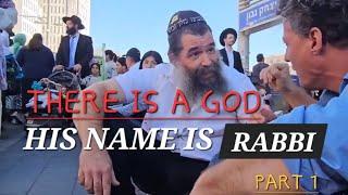 AN ORTHODOX JEW SAYS, THERE IS A GOD. HIS NAME IS RABBI.THE RABBI BECOME AN IDOL IN JUDAISM? (PART1)