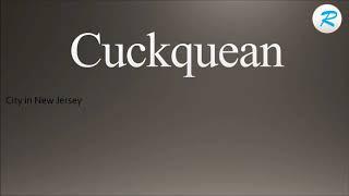 How to pronounce Cuckquean