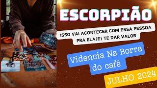 ESCORPIÃO ISSO VAI ACONTECER COM ESSA PESSOA PRA ELA(E) TE DAR MAIS VALOR//JULHO 2024