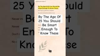 By The Age Of 25 You Should Be Smart Enough To Know These #quotes #strongereveryday #quote