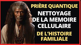 Prière Quantique de Nettoyage des Energies Transgénérationnelles Négatives de l'Histoire Familiale