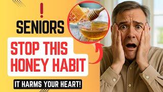 7 Deadly Honey Mistakes Seniors Must Avoid – #3 Is Shocking!