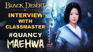  BDO | Maehwa Awakening - Interview With Quancy | Spear Maiden of Black Desert Online |