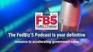 The FedBiz'5 Podcast | Get Informed. Get Connected. Get Results