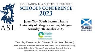 ASL Conference 2023: Teaching Resources for Walter Scott - Anna Fancett