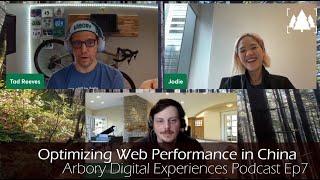 Optimizing Web Performance in China for AEM & Other Platforms - Arbory Digital Podcast Ep7