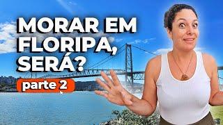 MORAR EM FLORIPA: tudo o que você precisa saber sobre a GRANDE FLORIANÓPOLIS