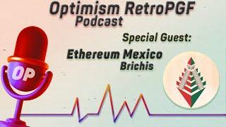 RetroPGF Episode #5: Brichis & Ethereum Mexico