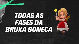 TODAS AS FASES DA BRUXA BONECA