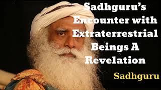 Sadhguru’s Encounter with Extraterrestrial Beings A Revelation- Sadhguru Spiritual Teacher