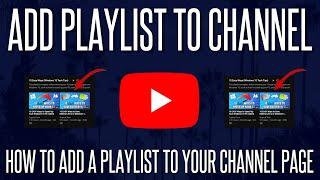 How to Add a Playlist to Your YouTube Channel Page (LATEST METHOD)