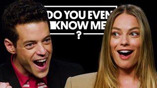 Margot Robbie & Rami Malek Test Their Friendship | Do You Even Know Me?