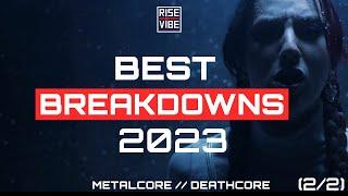 BEST METALCORE - DEATHCORE  BREAKDOWNS OF 2023  (2/2)