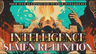 Semen Retention | The Intelligence Connection