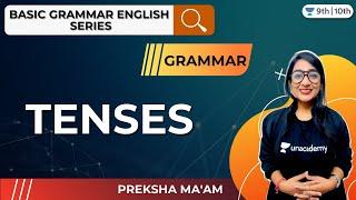 CBSE Class 9 & 10: Tenses | Basic English Grammar | Unacademy Class 9 & 10