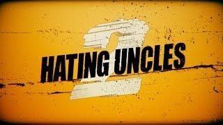 Hating Uncles 2