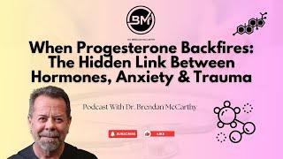 When Progesterone Backfires: The Hidden Link Between Hormones, Anxiety & Trauma