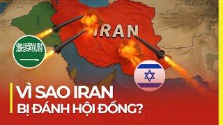 VÌ SAO IRAN BỊ CÁC NƯỚC Ả RẬP VÀ ISRAEL "ĐÁNH HỘI ĐỒNG"?