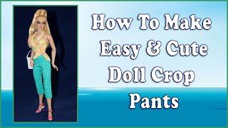 Doll Clothes Sewing Tutorial / How To Sew Easy Doll Crop Pants /Designs by Jude: Clam Bake Pattern