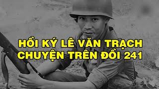 CHUYỆN TRÊN ĐỒI 241 | Hồi Ký Miền Nam VN