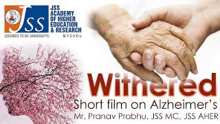 'WITHERED' Award winning short Film on Alzheimer - JSS Medical College, JSS AHER