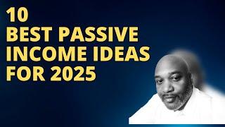 10 Best Passive Income Ideas For 2025