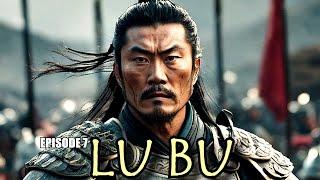 Episode 7: The Man Among Men (Lu Bu)