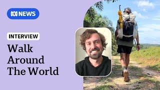 Alexander Cambell halfway through walk around the world | ABC NEWS