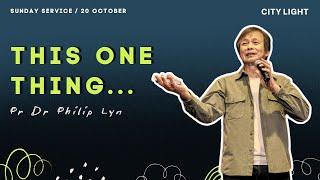 This One Thing... // Pr Dr Philip Lyn // 20 October 2024