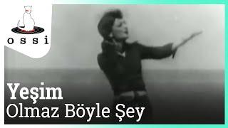 Yeşim - Olmaz Böyle Şey