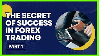 The Secret Of Success In Forex Trading (Part 1)