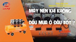 [LUCKY] Máy nén khí không dầu mua ở đâu tốt ?