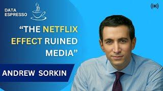 Andrew Sorkin: The Netflix Effect, Failing Media & Future of AI