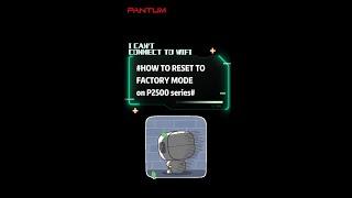 How to reset to factory mode on Pantum P2500 series printer