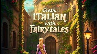 Practice Italian in 5 minutes and become fluent - SCENE 1 TANGELED  - Learn Italian with fairy tails