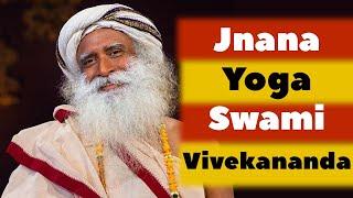 Jnana Yoga Swami Vivekananda Sadhguru | The Yogi that was asked Never to Pray by his Spiritual Guru