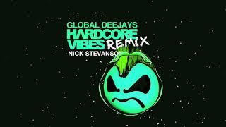 Global Deejays - Hardcore Vibe (Nick Stevanson Remix)