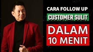 Cara Follow Up Customer Sulit Dalam 10 Menit