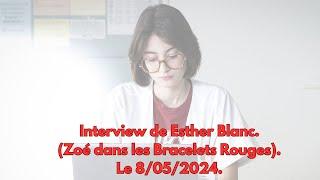 INTERVIEW DE ESTHER BLANC, (ZOÉ DANSLES BRACELETS ROUGES). LE 8/05/2024. #interview