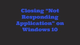 How to close not responding application in windows 10