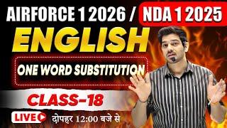 AIRFORCE 1 2026/NDA 1 2025 English Class -18 (ONE WORD SUBSTITUTION) Airforce English by Sanjeev Sir