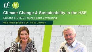 Climate Change and Sustainability in the HSE - Talking Health and Wellbeing episode 76